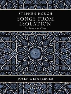 Hough, Stephen: Songs from Isolation (voice and piano)