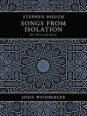 Hough, Stephen: Songs from Isolation (voice and piano)