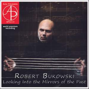 Robert Bukowski - Looking into the Mirrors of the Past