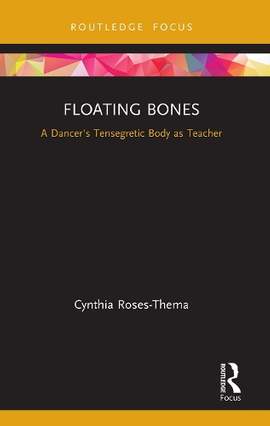 Floating Bones: A Dancer's Tensegretic Body as Teacher