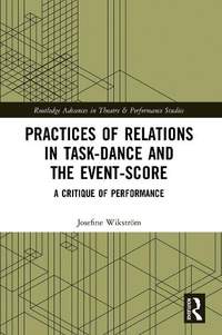 Practices of Relations in Task-Dance and the Event-Score: A Critique of Performance