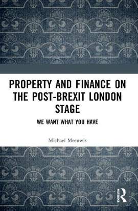Property and Finance on the Post-Brexit London Stage: We Want What You Have