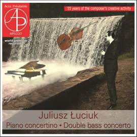 Łuciuk: Piano concertino • Double bass concerto