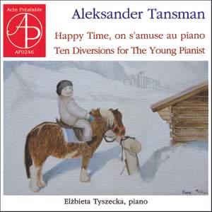 Aleksander Tansman: Happy Time - Ten Diversions for the Young Pianist
