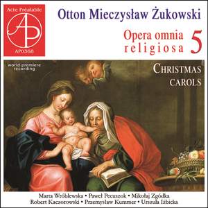 Żukowski: Opera omnia religiosa, Vol. 5 (Christmas Carols)