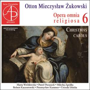 Żukowski: Opera omnia religiosa, Vol. 6 (Christmas Carols)