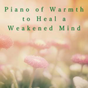 Piano of Warmth to Heal a Weakened Mind