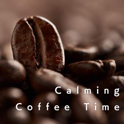 Calming Coffee Time