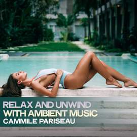 Relax And Unwind With Ambient Music