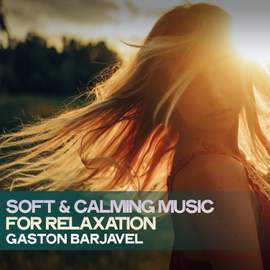 Soft & Calming Music For Relaxation
