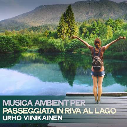 Musica ambient per passeggiata in riva al lago