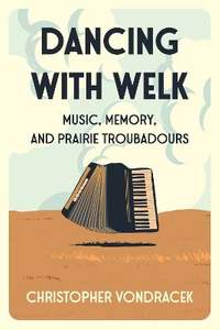 Dancing With Welk: Music, Memory, and Prairie Troubadours