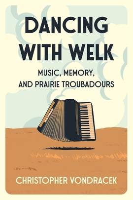 Dancing with Welk: Music, Memory, and Prairie Troubadours