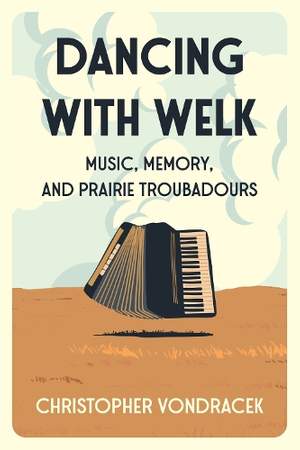 Dancing with Welk: Music, Memory, and Prairie Troubadours