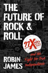 The Future of Rock and Roll: 97X WOXY and the Fight for True Independence