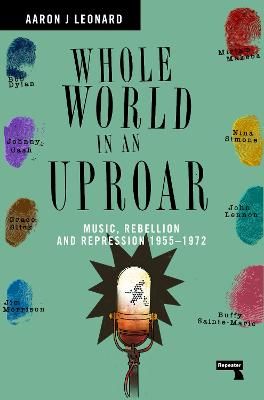 Whole World in an Uproar: Music, Rebellion and Repression – 1955-1972