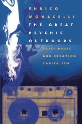 The Great Psychic Outdoors: Lo-Fi Music and Escaping Capitalism