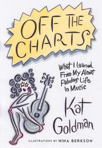 Off the Charts: What I Learned From My Almost Fabulous Life In Music