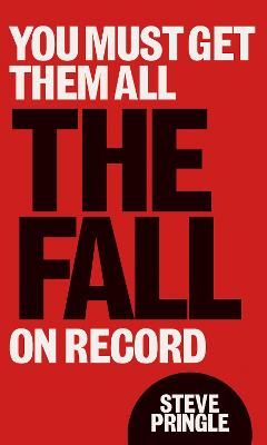 You Must Get Them All: The Fall On Record