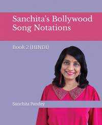 Sanchita's Bollywood Song Notations - Book 2 (Hindi)