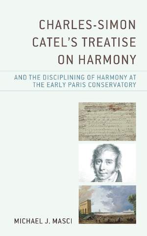 Charles-Simon Catel's Treatise on Harmony and the Disciplining of Harmony at the Early Paris Conservatory
