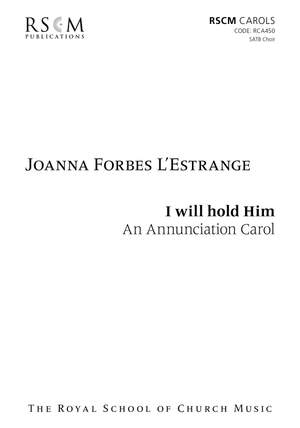 Forbes L'Estrange: I will hold him for SATB unaccompanied