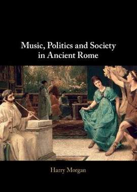 Music, Politics and Society in Ancient Rome