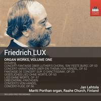 Friedrich Lux: Complete Works For Organ, Vol. 1
