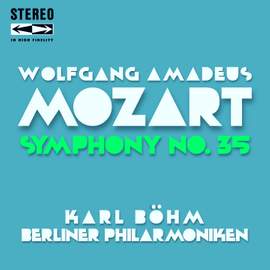 Mozart: Symphony No. 35 in D Major, K. 385