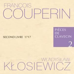 François Couperin Pièces de Clavecin 2 Second Livre 1717 Władysław Kłosiewicz