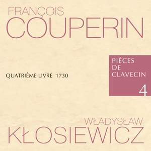 François Couperin Pièces de Clavecin 4 Quatriême Livre 1730 Władysław Kłosiewicz