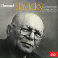 Slavický: Etudes and Essays, Trialogue for Violin, Clarinet and Piano, Invocation for Organ