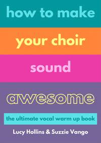 Lucy Hollins & Suzzie Vango: How to make your choir sound awesome