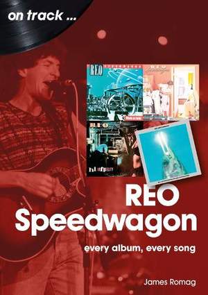 REO Speedwagon On Track: Every Album, Every Song