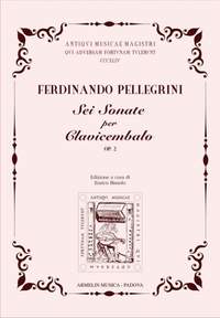 Ferdinando Pellegrini: Sei Sonate per Clavicembalo Op. 2