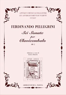 Ferdinando Pellegrini: Sei Sonate per Clavicembalo Op. 2
