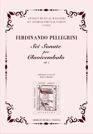 Ferdinando Pellegrini: Sei Sonate per Clavicembalo Op. 2