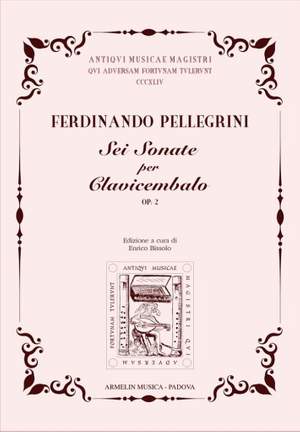 Ferdinando Pellegrini: Sei Sonate per Clavicembalo Op. 2