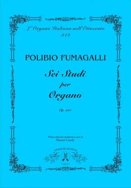 Polibio Fumagalli: Sei Studi per Organo Op. 231