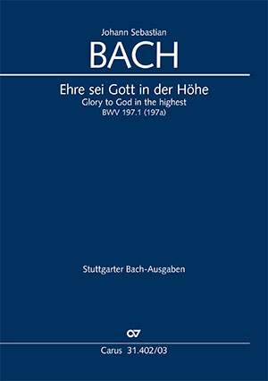 Bach, JS: Ehre sei Gott in der Höhe, BWV 197a/197.1