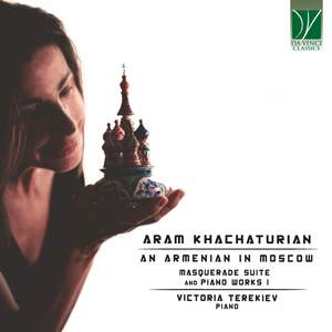 Aram Khachaturian: An Armenian in Moscow - Masquerade Suite and Other Piano Works I