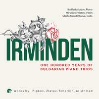 Irminden. One Hundred Years of Bulgarian Piano Trios