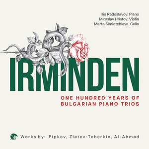 Irminden. One Hundred Years of Bulgarian Piano Trios