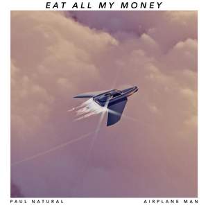 Eat All My Money (feat. Airplane Man)