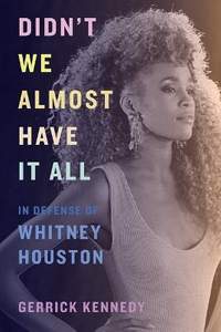 Didn't We Almost Have It All: In Defense of Whitney Houston