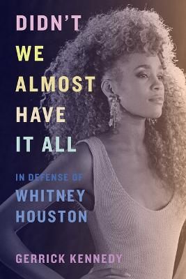 Didn't We Almost Have It All: In Defense of Whitney Houston