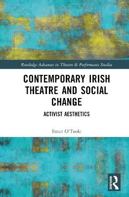 Contemporary Irish Theatre and Social Change: Activist Aesthetics