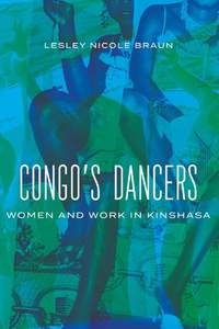 Congo's Dancers: Women and Work in Kinshasa