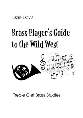 Lizzie Davis: The Brass Player's Guide to the Wild West (Treble Clef)