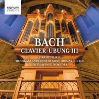 Bach: Clavier-Übung III – the Organs and Choir of Saint Thomas Church, Fifth Avenue, New York